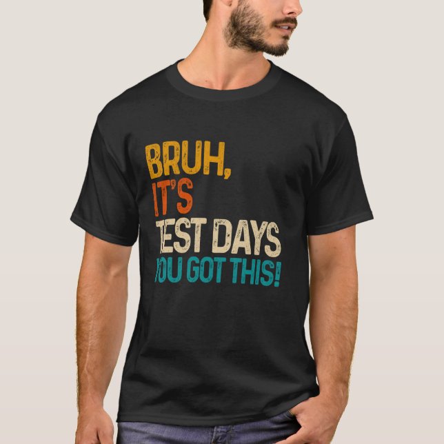Camiseta Bruh É Dia De Teste Você Consegui Dia De Teste Pro (Frente)