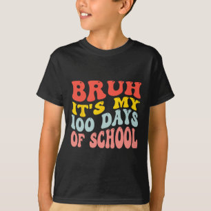Camiseta Bruh É Meu 100 Dias De Escola 100º Dia De Escola