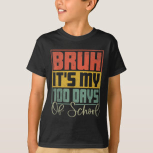 Camiseta Bruh É Meu 100 Dias De Escola 100º Dia De Escola