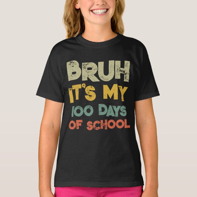 Camiseta Bruh É Meu 100 Dias De Escola 100º Dia De Escola (Frente)