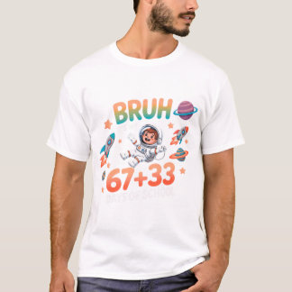 Camiseta Bruh É Meu 67+33 Dias De Escola, 67 Dias Bruh .
