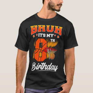 Camiseta Bruh É Meu 8º Aniversário Craque Basquete 8 Anos
