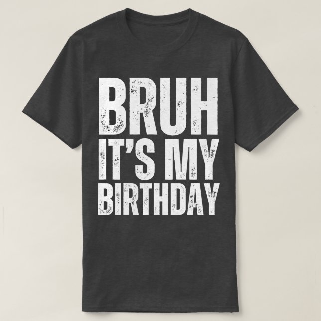 Camiseta Bruh É Meu Aniversário 1 (Frente do Design)