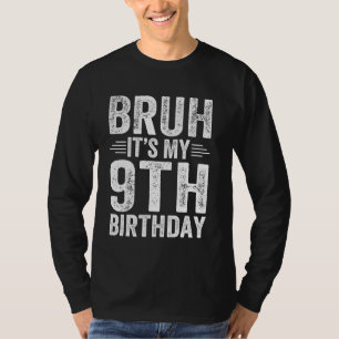 Camiseta Bruh, é meu aniversário de 9 anos