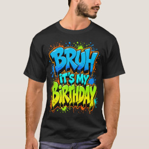Camiseta Bruh É Meu Aniversário Meme Divertido Rapaz Jogado