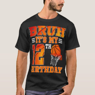 Camiseta Bruh É Meu Tema De Basquete De Aniversário De 12 1