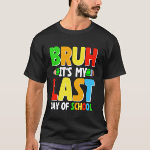 Camiseta Bruh é Meu Último Dia de Aula Professor Aluno Grad