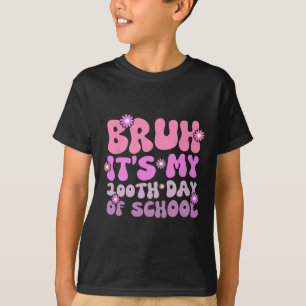 Camiseta Bruh É meus 100 dias de escola 100º dia de escola
