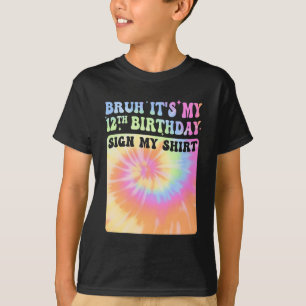 Camiseta Bruh, é minha 12 de aniversário, garota Groovy Tie