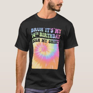 Camiseta Bruh, é minha 14 de aniversário, garota Groovy Tie