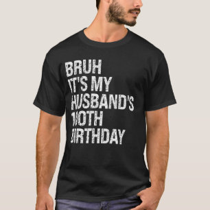 Camiseta Bruh É o 100º Casal de aniversário do meu marido
