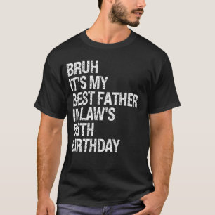 Camiseta Bruh, é o 55º rei aniversário do meu sogro.