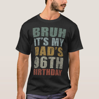 Camiseta Bruh É O 96º Aniversário Do Meu Pai Retro 96 Anos
