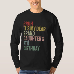 Camiseta Bruh, é o aniversário 7 da minha querida neta, OMG