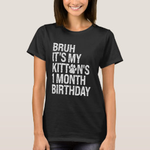 Camiseta Bruh É o Aniversário de 1 Mês do Meu Gatinho Cat M