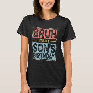 Camiseta Bruh É o aniversário do meu filho, Sarcástico F