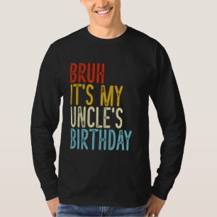 Camiseta Bruh É o aniversário do meu tio, Engraçado Vintage