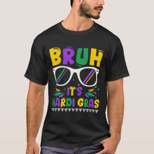 Camiseta Bruh É o Carnaval do Mardi Gras Louisiana Nova Orl