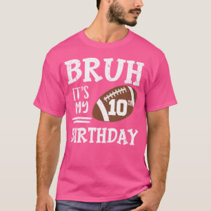 Camiseta Bruh É O Meu 10º Aniversário De 10 Anos De Futebol