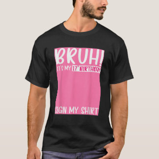 Camiseta Bruh É o meu 17º Sinal de Aniversário, o meu Bi de
