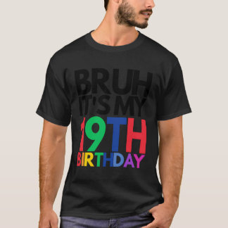 Camiseta Bruh É O Meu 19º Aniversário De 19 Anos