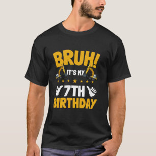Camiseta Bruh, é o meu 7 Aniversário, construtor da cavador