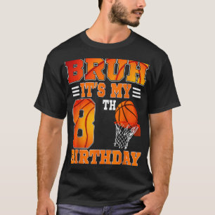 Camiseta Bruh É O Meu 8º Tema De Basquete De Aniversário, 8