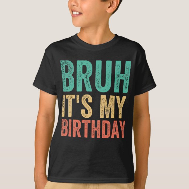 Camiseta Bruh, é o meu aniversário (Frente)