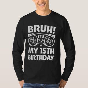 Camiseta Bruh, é o meu aniversário 15 de jogos