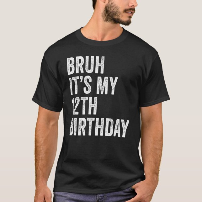 Camiseta Bruh É o meu aniversário de 12 12 anos (Frente)