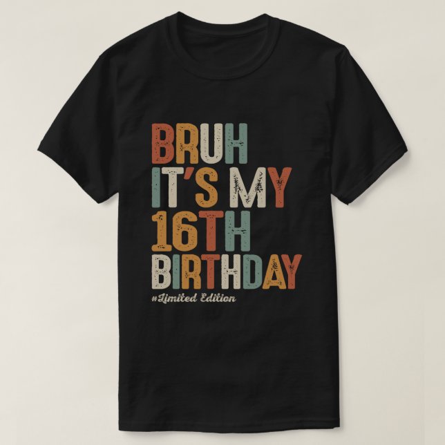 Camiseta Bruh É o meu aniversário de 16 anos (Frente do Design)