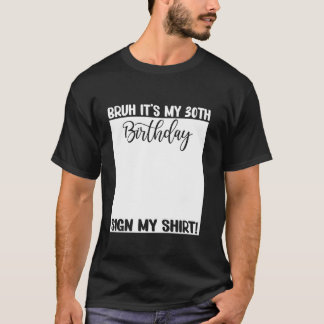 Camiseta Bruh É o meu aniversário de 30 anos com 30 anos B