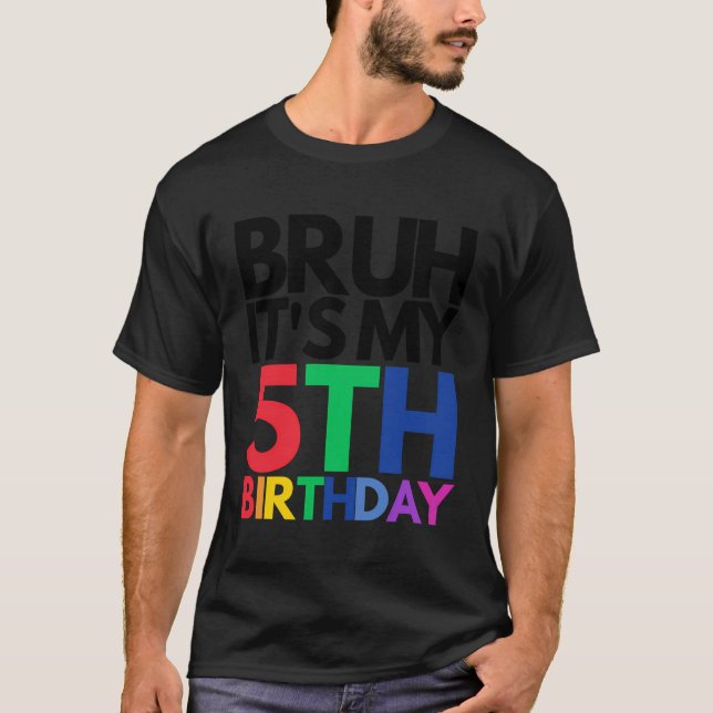 Camiseta Bruh, É O Meu Aniversário De 5 De 5 Anos (Frente)