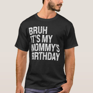 Camiseta Bruh É o meu Aniversário de Mamãe Rainha Mãe Coroa