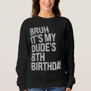 Camiseta Bruh, é o meu Dude 8º Aniversário, irmão.