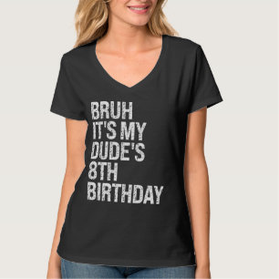 Camiseta Bruh, é o meu Dude 8º Aniversário, irmão.