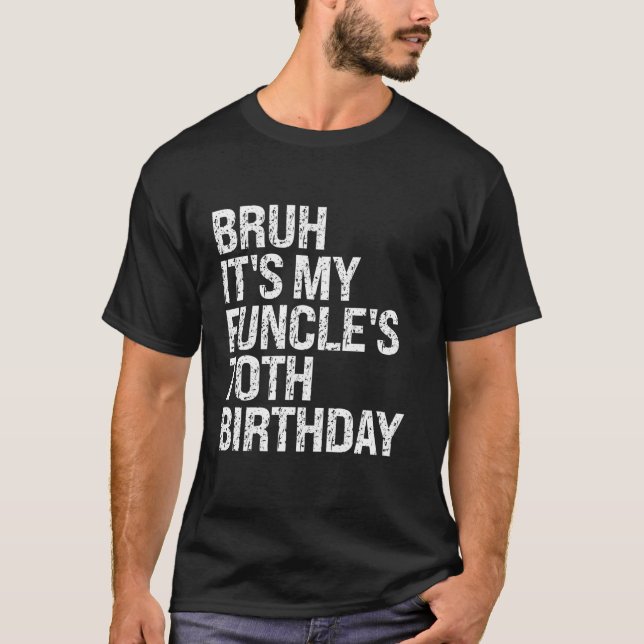 Camiseta Bruh É o meu Funcle 70 Aniversário Engraçado Tio H (Frente)