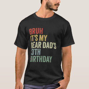 Camiseta Bruh, é o meu Pai aniversário de 30 anos OMG Crown