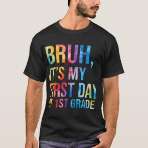 Camiseta Bruh É O Meu Primeiro Dia De 1 Rua De Volta À Esco