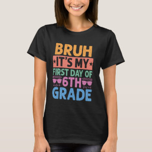Camiseta Bruh, é o meu primeiro dia de professor do 6