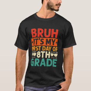 Camiseta Bruh, é o meu primeiro dia de professor do 8º ano
