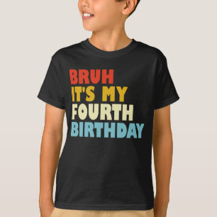 Camiseta Bruh, é o meu quarto aniversário de 4 anos
