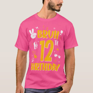 Camiseta Bruh É O Meu Tema De Aniversário De 12 Anos De 12