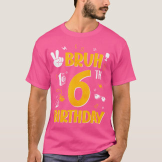 Camiseta Bruh É O Meu Tema De Aniversário De 6 Anos De 6