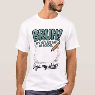 Camiseta BRUH! É o meu último dia de escola - Adeus engraça
