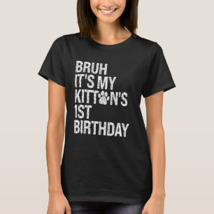 Camiseta Bruh É o primeiro aniversario do meu gatinho, Cat