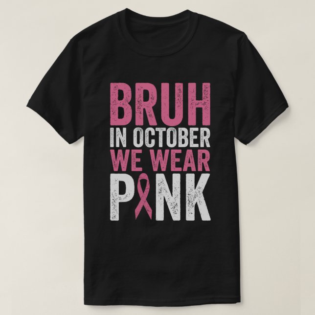Camiseta Bruh Em Outubro Vestimos O Cancer Rosa Awarene (Frente do Design)