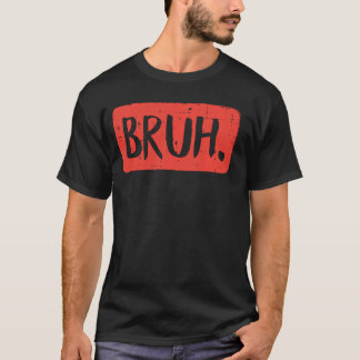 Camiseta Bruh Engraçado Dizendo "Meme" Mão Mãe Grita Garota