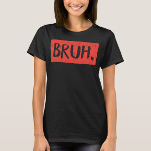 Camiseta Bruh Engraçado Dizendo "Meme" Mão Mãe Grita Garota
