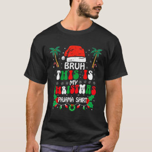 Camiseta Bruh, Este É O Meu Pjama De Natal, Mostra Um Xmas